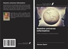 Hassan Ajami - Nuestro universo informativo