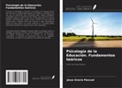 Jesus Gracia Pascual - Psicología de la Educación. Fundamentos teóricos
