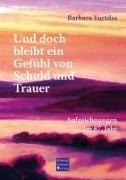 Barbara Yurtdas - Und doch bleibt ein Gefühl von Schuld und Trauer Aufzeichnungen im 87. Jahr