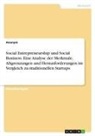 Anonym, Anonymous - Social Entrepreneurship und Social Business. Eine Analyse der Merkmale, Abgrenzungen und Herausforderungen im Vergleich zu traditionellen Startups