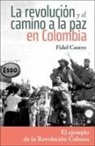 Fidel Castro - La Revolución Y El Camino a la Paz En Colombia