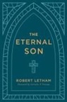 Robert Letham - The Eternal Son
