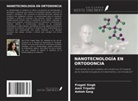Ashish Garg, Pragati Singh, Amit Tripathi - NANOTECNOLOGÍA EN ORTODONCIA