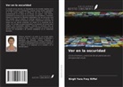 Birgit Yara Frey Riffel - Ver en la oscuridad