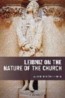 Avelino Gonzalez-Ferrer, Avelino González-Ferrer - Leibniz on the Nature of the Church