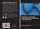 Adam Felipe Ferreira - Strategie socjalizacji zastosowane do zachowan informacyjnych