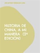 José Antonio Torrealday Llona - Historia de China, a mi manera (2ª edición)