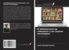 Josiel Machado Santos - El bibliotecario de referencia y las nuevas tecnologías
