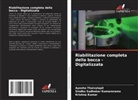 Krishna Kumar, Sindhu Sudhakar Kumararama, Ayesha Thaivalapil - Riabilitazione completa della bocca - Digitalizzata