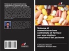 Mudduluru Niranjan Babu, Subhashis Debnath - Sistema di somministrazione controllata di farmaci per una migliore compliance del paziente