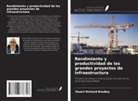 Stuart Richard Bradley - Rendimiento y productividad de los grandes proyectos de infraestructura