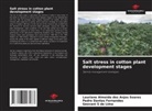 Geovani S de Lima, Lauriane Almeida dos Anjos Soares, Pedro Dantas Fernandes - Salt stress in cotton plant development stages