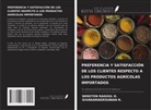 WINSTON RAGHUL D., SIVARAMAKRISHNAN R. - PREFERENCIA Y SATISFACCIÓN DE LOS CLIENTES RESPECTO A LOS PRODUCTOS AGRÍCOLAS IMPORTADOS