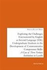 Sekoai Elliot Nkhi - Exploring the Challenges encountered by English as Second Language (ESL) Undergraduate Students in the Development of Communicative Competence Skills