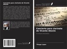 Thiago Lopes - Concierto para clarinete de Vicente Alexim