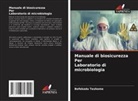 Befekadu Teshome - Manuale di biosicurezza Per Laboratorio di microbiologia