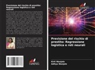 Aditya Wanjale, Kirti Wanjale - Previsione del rischio di prestito: Regressione logistica e reti neurali