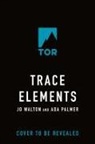 Ada Palmer, Jo Walton - Trace Elements