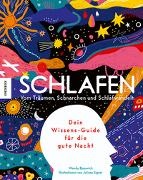 Wendy Bjazevich, Juliana Eigner - Schlafen - Vom Träumen, Schnarchen und Schlafwandeln - Dein Wissens-Guide für die gute Nacht. Für Kinder ab 6 Jahren mit spannendem Wissen zu Schlafrhythmen, Traumwelten, nächtlichen Geheimnissen & ungewöhnlichen Schlafgewohnheiten