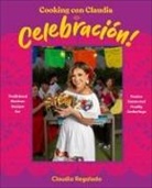 Claudia Regalado - Cooking con Claudia: Celebracion!