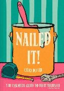 Laura Deller - Nailed It! The essential guide to Do It Yourself