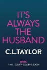 C L Taylor, C.L. Taylor - It's Always the Husband