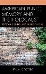 Lisa A Costello, Lisa A. Costello - American Public Memory and the Holocaust