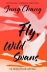 Jung Chang - Fly, Wild Swans