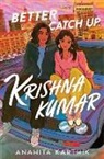 Anahita Karthik - Better Catch Up, Krishna Kumar