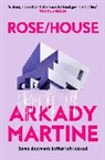 Arkady Martine - Rose/House