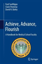 David N Bailey, David N. Bailey, Claire Pomeroy, Fred Sanfilippo - Achieve, Advance, Flourish