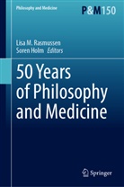 Holm, Soren Holm, Lisa M Rasmussen, Lisa Rasmussen, Lisa M. Rasmussen - 50 Years of Philosophy and Medicine