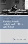 Anne Eusterschulte, Judith Siegmund, Marita Tatari - Hannah Arendt und die Weltlichkeit der Künste