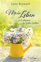Lotte Bormuth - Mein Leben - ein Lobpreis der Güte Gottes