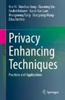 Elisa Bertino, Andrei Kelarev, Kwok-Yan Lam, Xiaoning Liu, Xiaoning et al Liu, Xiangning Wang... - Privacy Enhancing Techniques