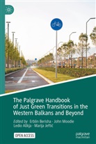 Ledio Allkja, Ledio Allkja et al, Erblin Berisha, Marija Jeftic, Marija Jeftić, John Moodie - The Palgrave Handbook of Just Green Transitions in the Western Balkans and Beyond