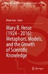 Pietro Gori - Mary B. Hesse (1924 - 2016): Metaphors, Models, and the Growth of Scientific Knowledge