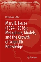 Pietro Gori - Mary B. Hesse (1924 - 2016): Metaphors, Models, and the Growth of Scientific Knowledge