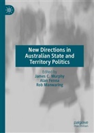 Alan Fenna, Rob Manwaring, James Murphy, James C. Murphy - New Directions in Australian State and Territory Politics