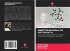 Ashish Garg, Pragati Singh, Amit Tripathi - NANOTECNOLOGIA EM ORTODONTIA