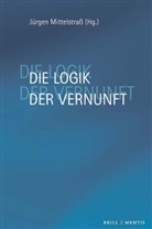 Jürgen Mittelstraß - Die Logik der Vernunft