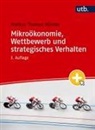 Markus Thomas Münter - Mikroökonomie, Wettbewerb und strategisches Verhalten