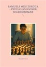 Alexander Armin - Samuels Weg zurück - Psychologischer Jugendroman