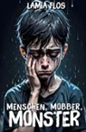 Lamia Flos - Menschen, Mobber, Monster