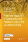 Siddharth Dhote, Balwant Singh Mehta, Ravi Srivastava - Predicting Inequality of Opportunity and Poverty in India Using Machine Learning