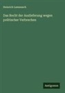 Heinrich Lammasch - Das Recht der Auslieferung wegen politischer Verbrechen