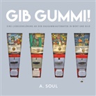 A Soul, A. Soul - Gib Gummi!