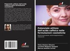 Marcos Antonio Corrêa, Caroline Magnani Spagnol, Thais Stoinov Oliveira - Potenziale utilizzo dell'acido caffeico nelle formulazioni cosmetiche