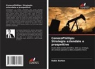 Robin Barten - ConocoPhillips: Strategia aziendale e prospettive