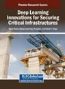 Parag Jain, Rajeev Kumar, Sheng-Lung Peng - Deep Learning Innovations for Securing Critical Infrastructures